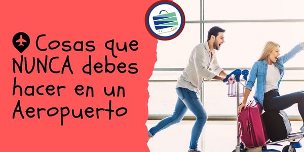 5 Cosas que nunca debes hacer en un aeropuerto