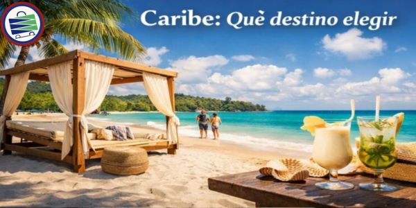Caribe: qué destino elegir según tu tipo de viaje
